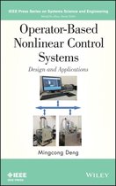 IEEE Press Series on Systems Science and Engineering - Operator-Based Nonlinear Control Systems
