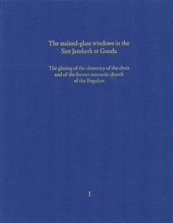 Cover van het boek 'The Stained-Glass Windows In The Sint Janskerk At Gouda'