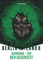 Berlin Inferno - Berlin Inferno II - Germania Tor der Gegenzeit