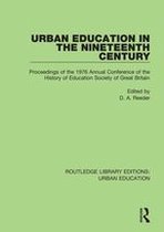 Routledge Library Editions: Urban Education - Urban Education in the 19th Century