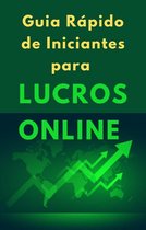 Guia Rápido de Iniciantes para Lucros Online
