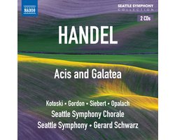 Glenn Siebert, Jan Opalach, Seattle Symphony Chorale, Seattle Symphony Orchestra, Gerard Schwarz - Handel: Acis And Galatea (2 CD)