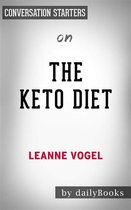 The Keto Diet: The Complete Guide to a High-Fat Diet, with More Than 125 Delectable Recipes and 5 Meal Plans to Shed Weight, Heal Your Body, and Regain Confidence by Leanne Vogel Conversation Starters