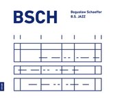 BSCH, Boguslaw Schaeffer, B.S. JAZZ