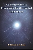Co-Temporality: A Framework for the Unified Field Theory