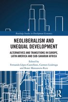 Routledge Studies in Development Economics - Neoliberalism and Unequal Development