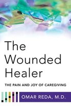 The Wounded Healer: The Pain and Joy of Caregiving