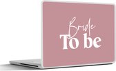 Laptop sticker - 17.3 inch - Quotes - 'Bride to be' - Spreuken - Trouwen