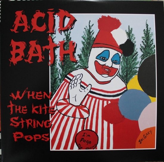 Albumcover met een tekening van een clown genaamd 'Pogo', met de tekst 'Acid Bath When The Kite String Pops'.