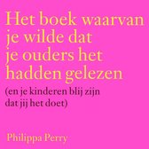 Het boek waarvan je wilde dat je ouders het hadden gelezen (en je kinderen blij zijn dat jij het doet)