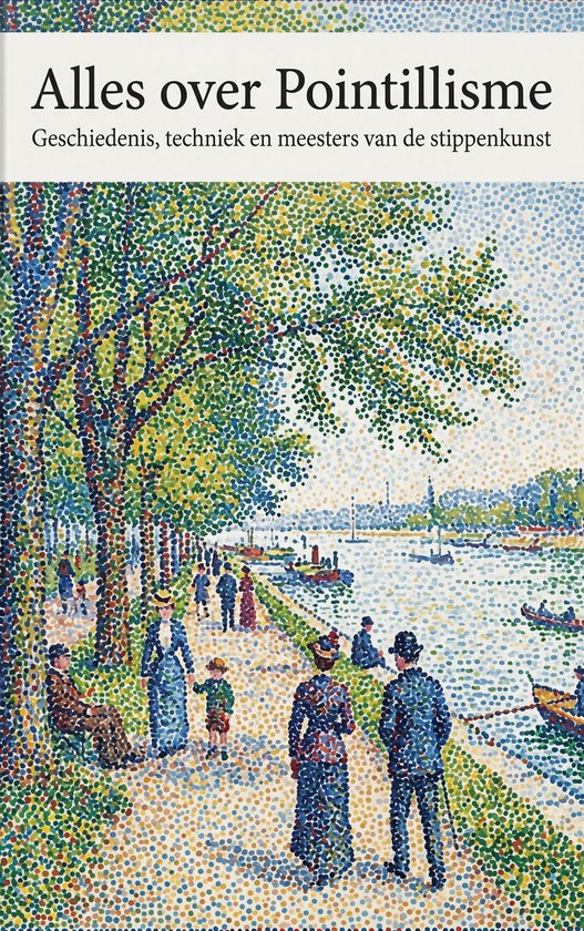 Boek: Alles over Pointillisme. Geschiedenis, techniek en meesters van de stippenkunst.