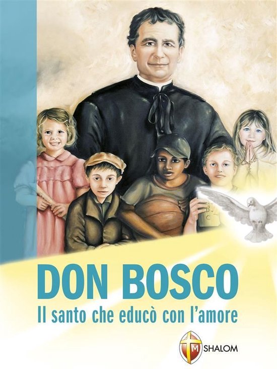 Don Bosco. Il santo che educò con l'amore - cover