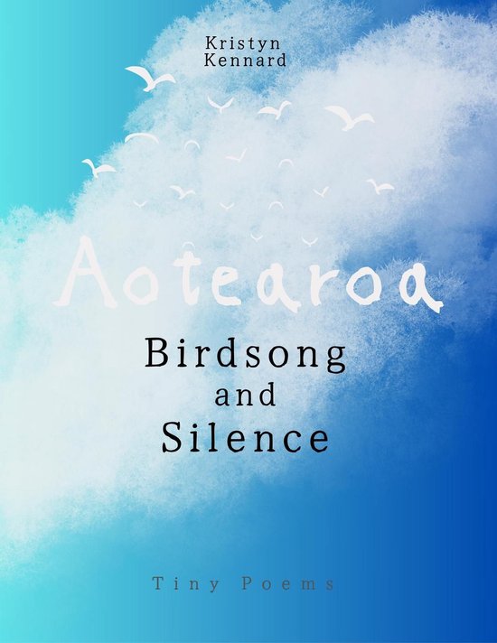 Aotearoa Birdsong And Silence Tiny Poems ebook Kristyn Kennard aotearoa-birdsong-and-silence-tiny-poems-ebook-kristyn-kennard