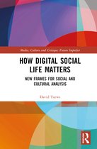 Media, Culture and Critique: Future Imperfect- How Digital Social Life Matters