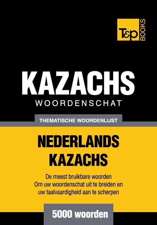 Thematische woordenschat Nederlands-Kazachs - 5000 woorden - cover
