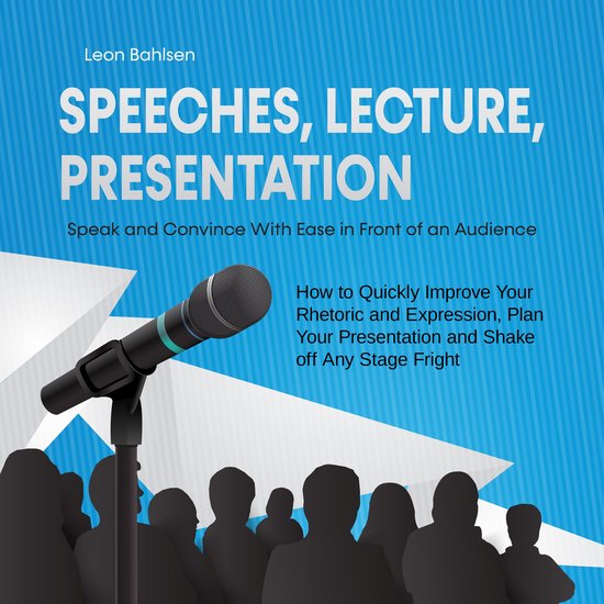 Speeches, Lecture, Presentation: Speak and Convince With Eas ... - cover