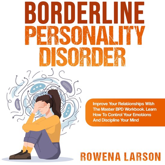 Borderline Personality Disorder: Improve Your Relationships  ... - cover