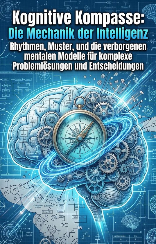 Kognitive Kompasse: Die Mechanik der Intelligenz - cover