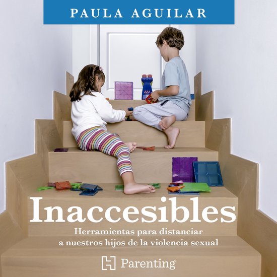 Inaccesibles - Herramientas para distanciar a nuestros hijos ... - cover