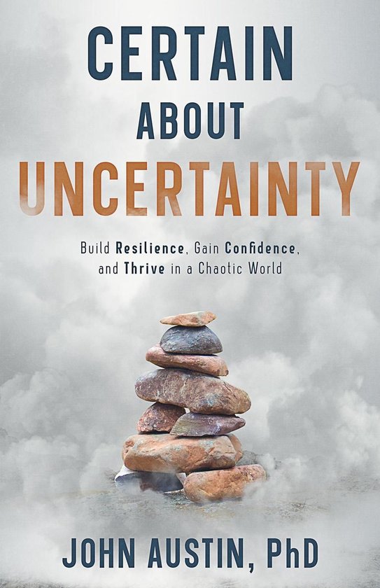 Certain About Uncertainty: Build Resilience, Gain Confidence ... - cover