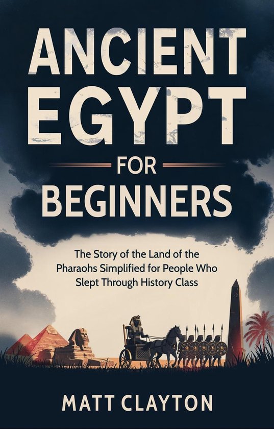 Ancient Egypt for Beginners: The Story of the Land of the Ph ... - cover