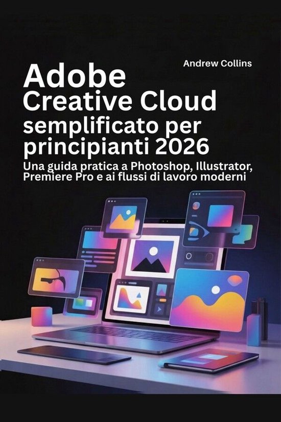 Adobe Creative Cloud semplificato per principianti 2026 - cover