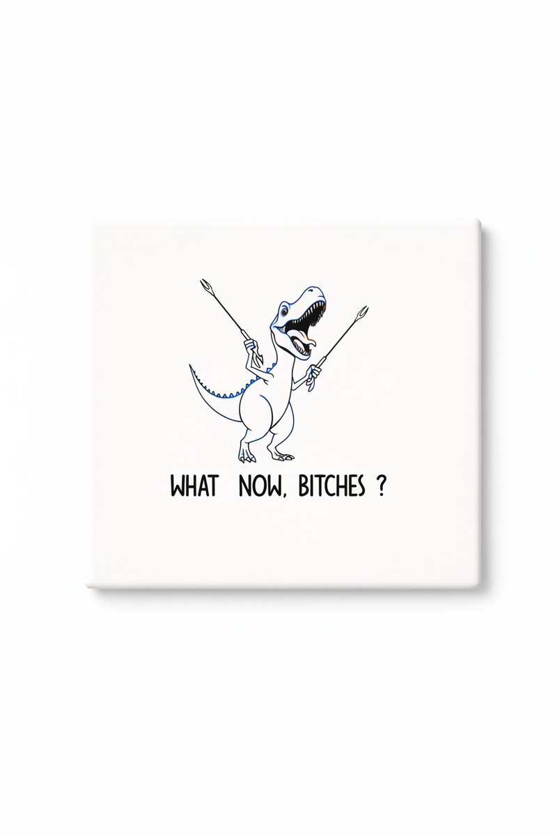 Bedruk King Grappige Dinosaurus Keramische Tegel – “What Now, Bitches?” T-Rex Quote Wanddecoratie Cadeau voor Humorliefhebbers Wit