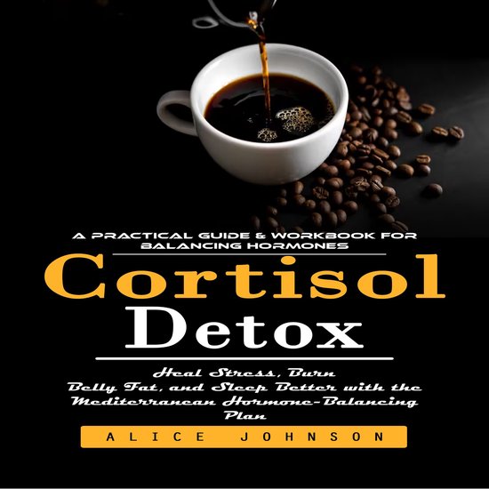 Cortisol Detox: A Practical Guide & Workbook for Balancing H ... - cover