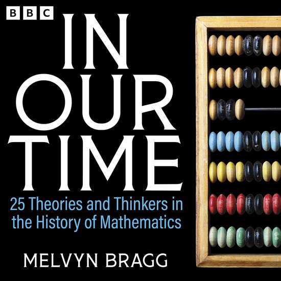 In Our Time: 25 Theories and Thinkers in the History of Math ... - cover