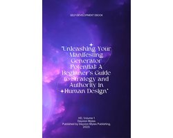 Omslag van HD 1 - "Unleashing Your Manifesting Generator Potential: A Beginner's Guide to Strategy and Authority in Human Design"