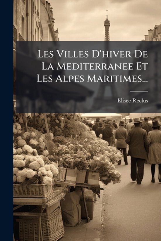 Les Villes D'hiver De La Mediterranee Et Les Alpes Maritimes...