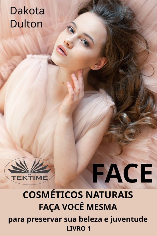 Face: Faça Você Mesmo Cosméticos Para Preservar A Sua Bel ... - cover