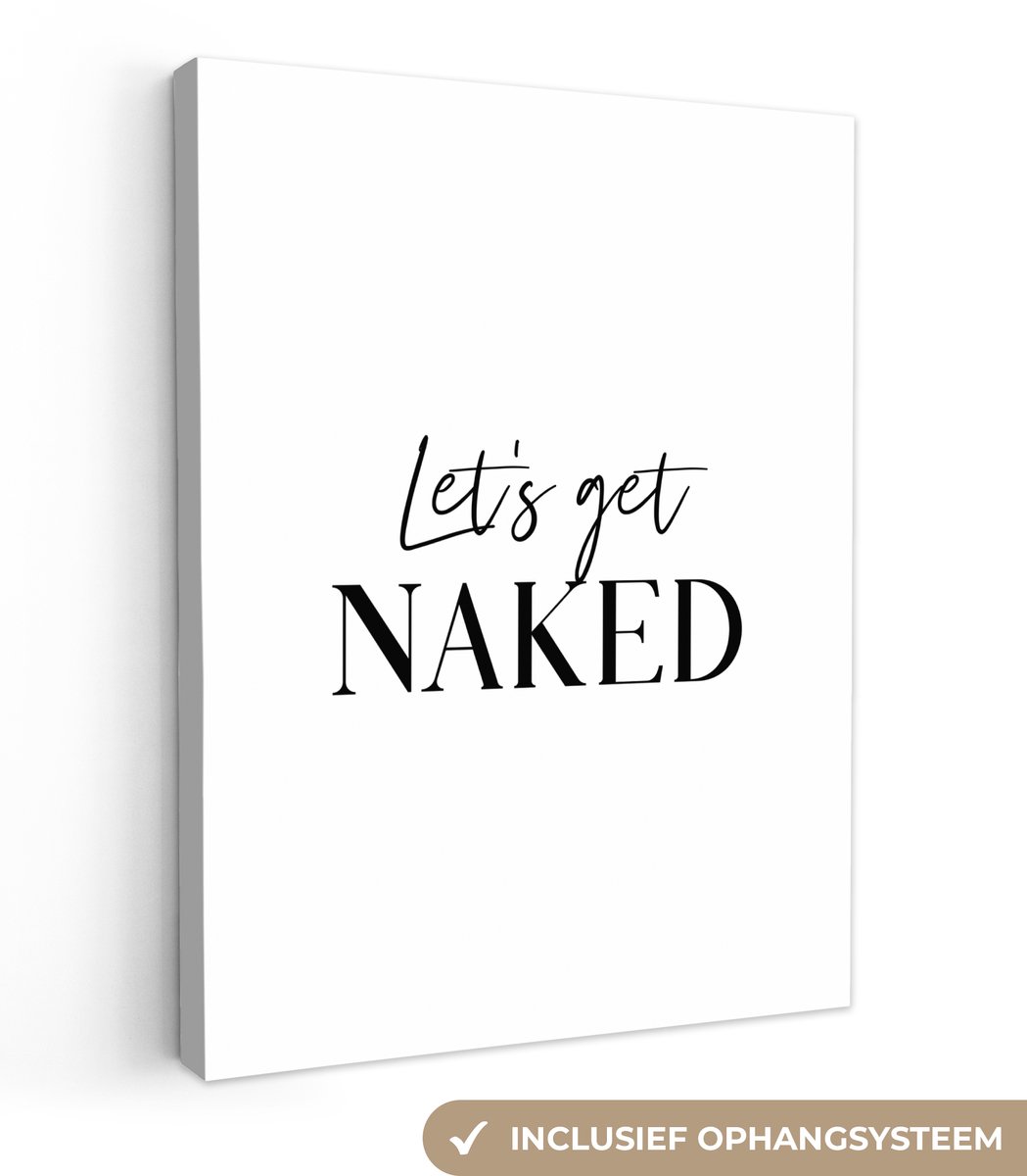Canvas schilderij 30x40 cm - Wanddecoratie badkamer Quotes - Let's get naked - Wit - Spreu