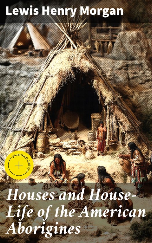 Houses and House-Life of the American Aborigines - cover