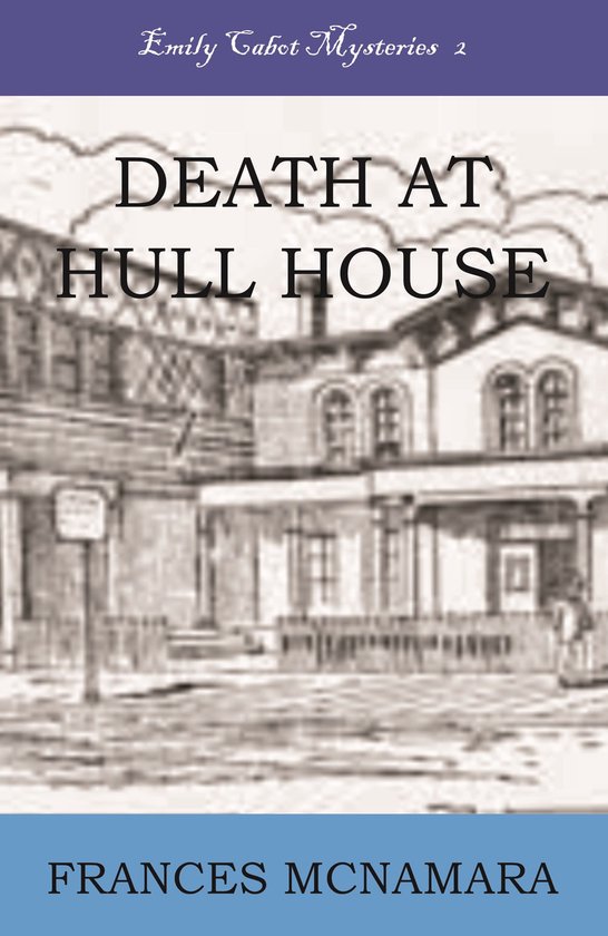 Emily Cabot Mysteries 2 - Death at Hull House - cover