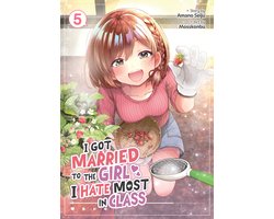 I Got Married to the Girl I Hate Most in Class (Manga)- I Got Married to the Girl I Hate Most in Class (Manga) Vol. 5
