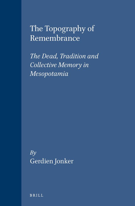 The Topography of Remembrance: The Dead, Tradition and Colle ... - cover