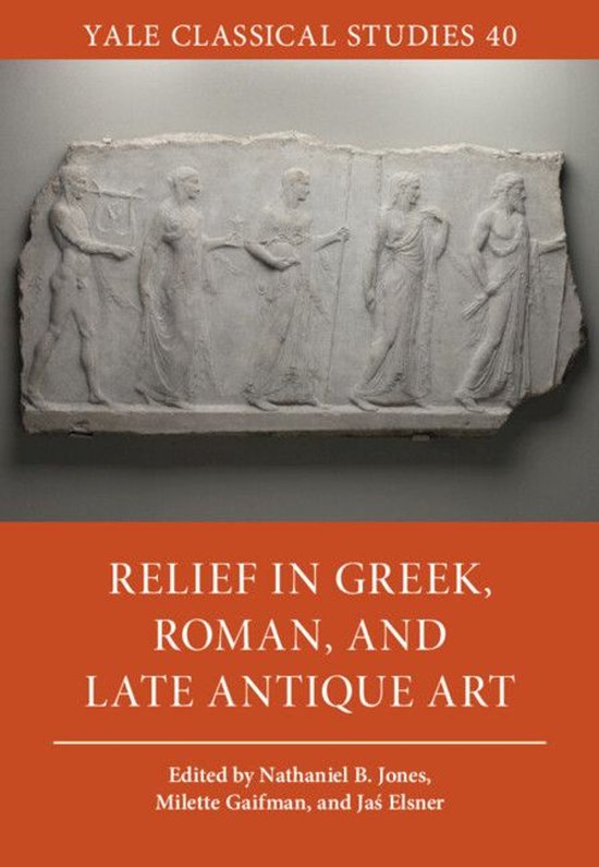 Yale Classical Studies 40 - Relief in Greek, Roman, and Late ... - cover