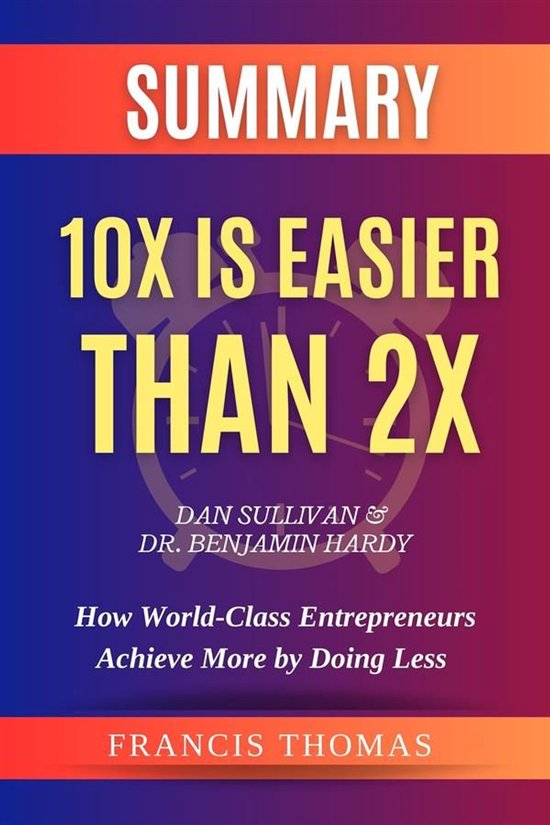 Foto: The francis book series 1 summary of 10x is easier than 2x by dan sullivan dr benjamin hardy how world class entrepreneurs achieve more by doing less