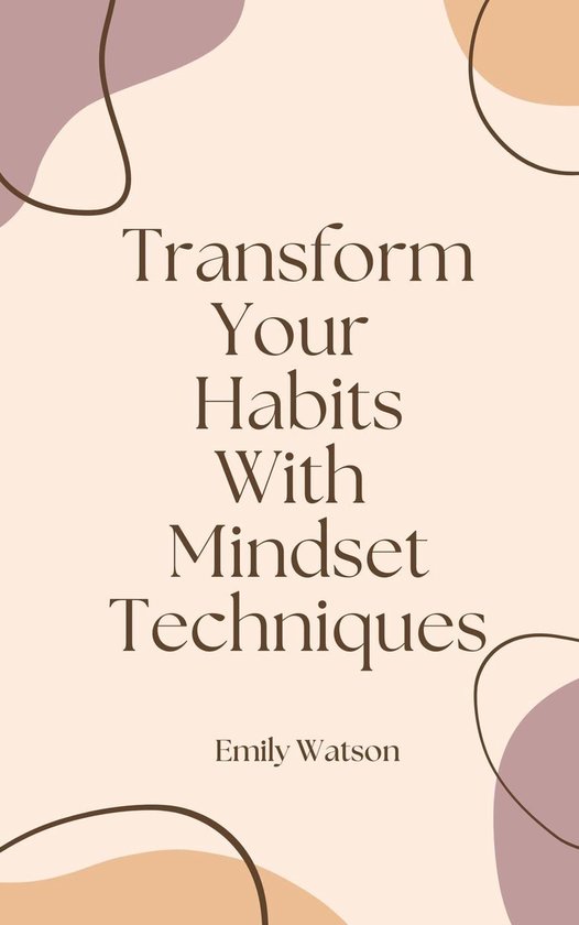 Transform Your Habits With Mindset Techniques - cover