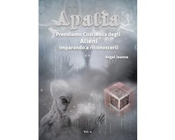 Apatìa - Prendiamo Coscienza degli ALIENI, imparando a riconoscerli - Vol. 4