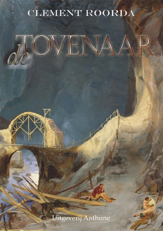 Boekomslag 'De Tovenaar' van Clement Roorda. Een ruwe grotomgeving met een brug in aanbouw, geflankeerd door werklieden.