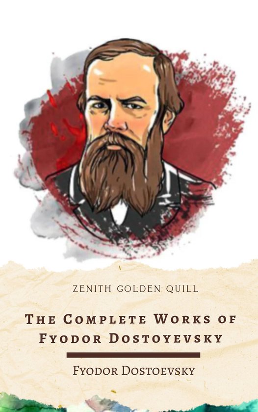 Illustratie van Fjodor Dostojevski, met baard en snor, tegen een rode en grijze achtergrond. Titel: The Complete Works of Fyodor Dostoyevsky.