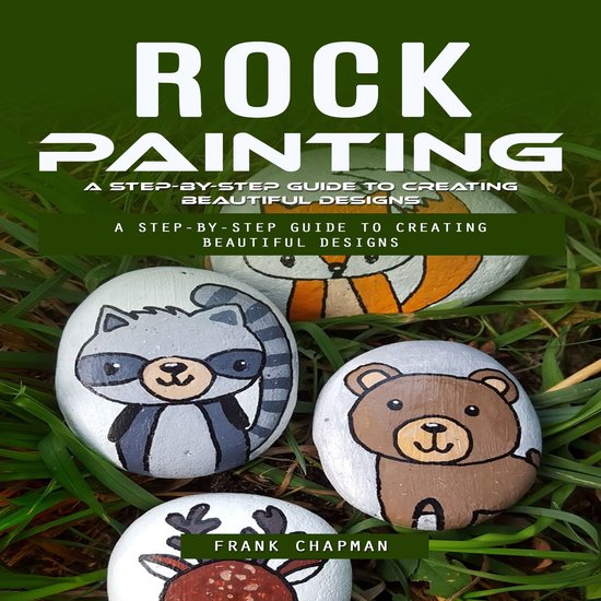 Rock Painting: A Step-by-step Guide to Creating Beautiful De ... - cover
