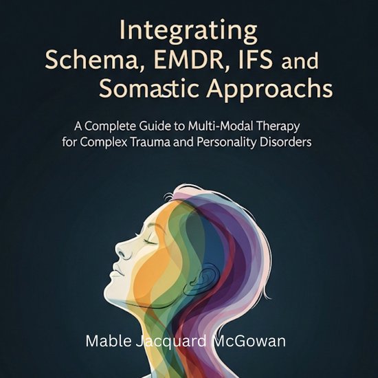 Integrating Schema, EMDR, IFS, and Somatic Approaches - cover