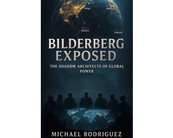 Omslag van Bilderberg Exposed: The Shadow Architects of Global Power