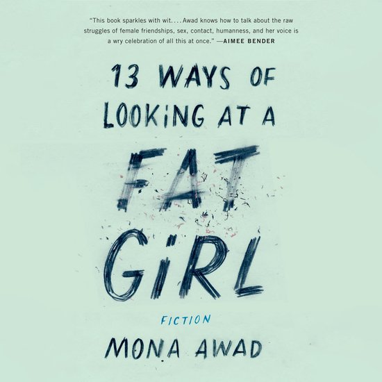 Boekomslag voor "13 Ways of Looking at a Fat Girl" van Mona Awad, met handgeschreven tekst en een citaat van Aimee Bender.
