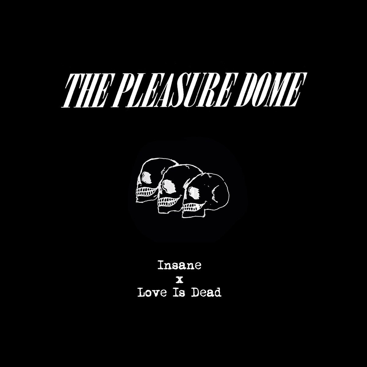 The Pleasure Dome - Insane / Love Is Dead (7" Single)