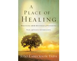 Omslag van A Place of Healing: Wrestling with the Mysteries of Suffering, Pain, and God's Sovereignty
