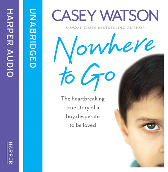 Nowhere to Go: The heartbreaking true story of a boy despera ... - cover